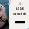 Bí quyết chọn áo dài cho người mập 2026: Tôn dáng, che khuyết điểm